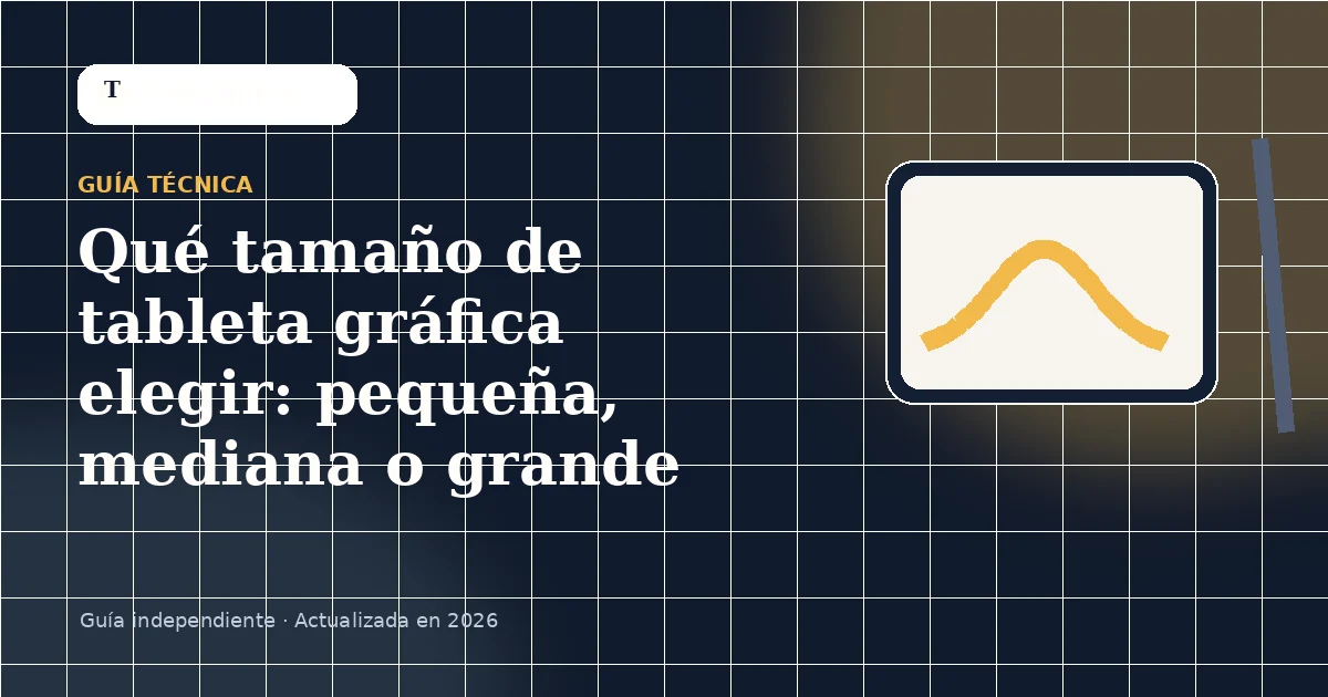Qué tamaño de tableta gráfica elegir: pequeña, mediana o grande